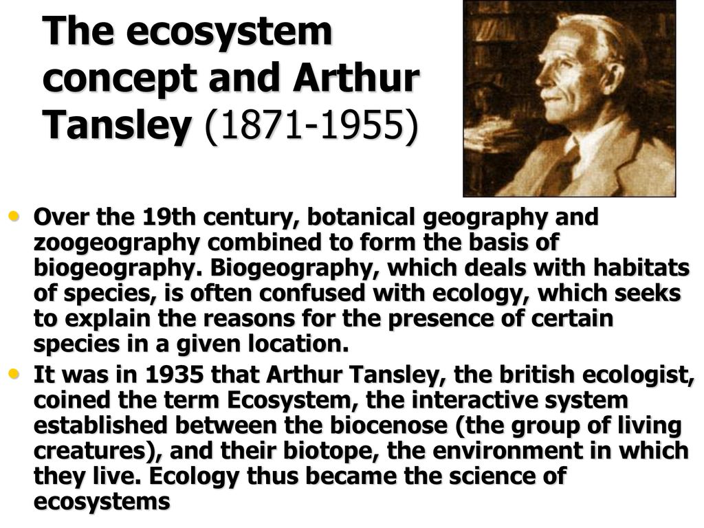 The ecosystem concept and Arthur Tansley ( )