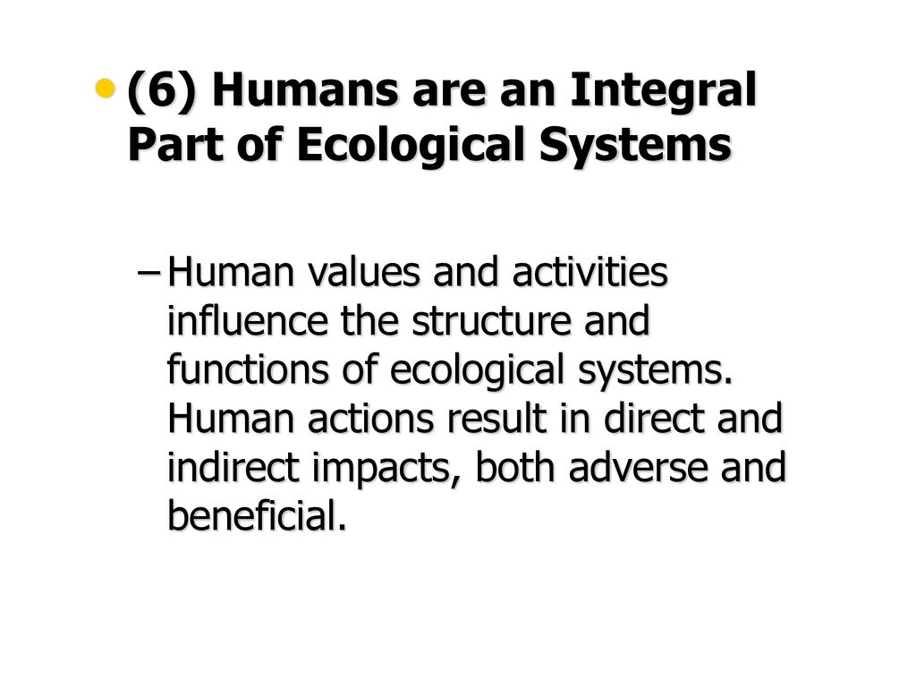 (6) Humans are an Integral Part of Ecological Systems