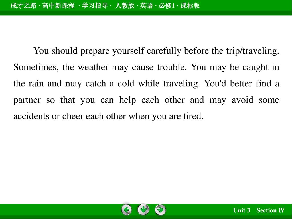 You should prepare yourself carefully before the trip/traveling