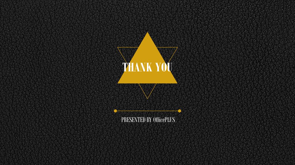 THANK YOU PRESENTED BY OfficePLUS