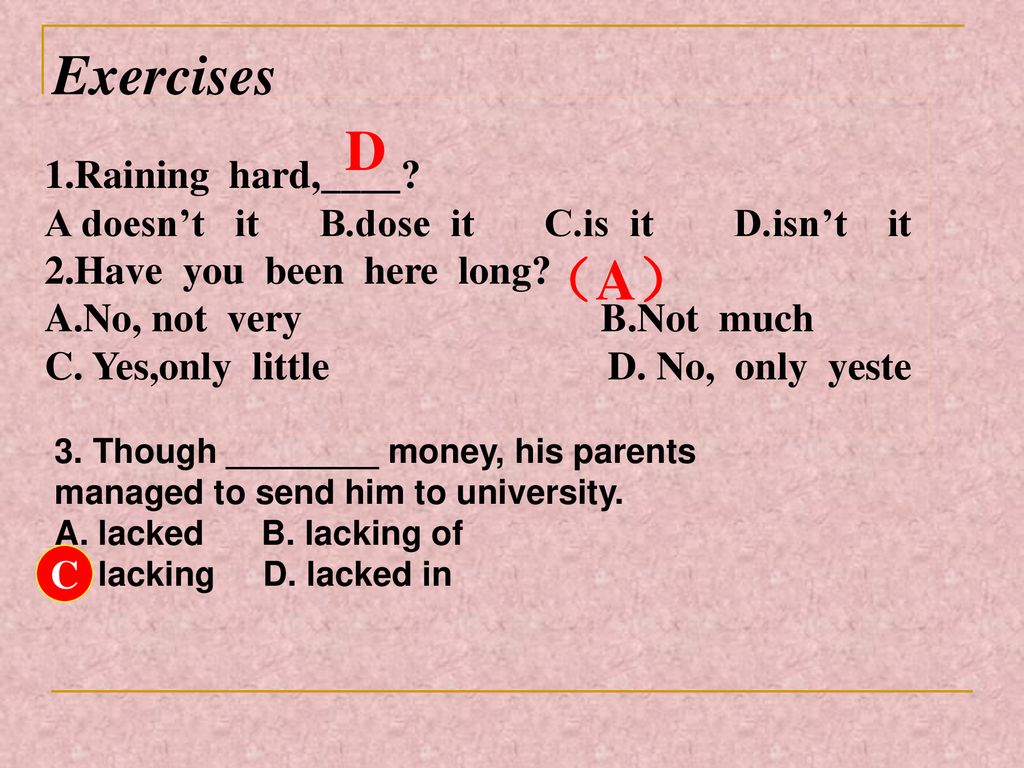 Exercises D （A） 1.Raining hard,____