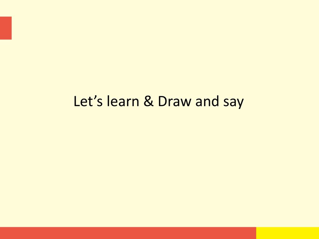 Let’s learn & Draw and say