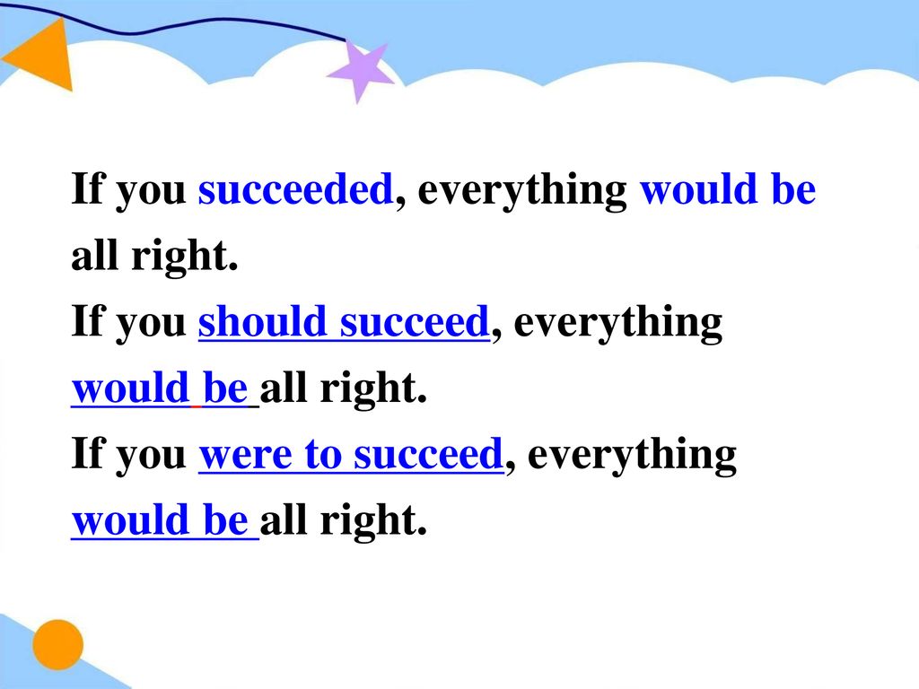 If you succeeded, everything would be all right.