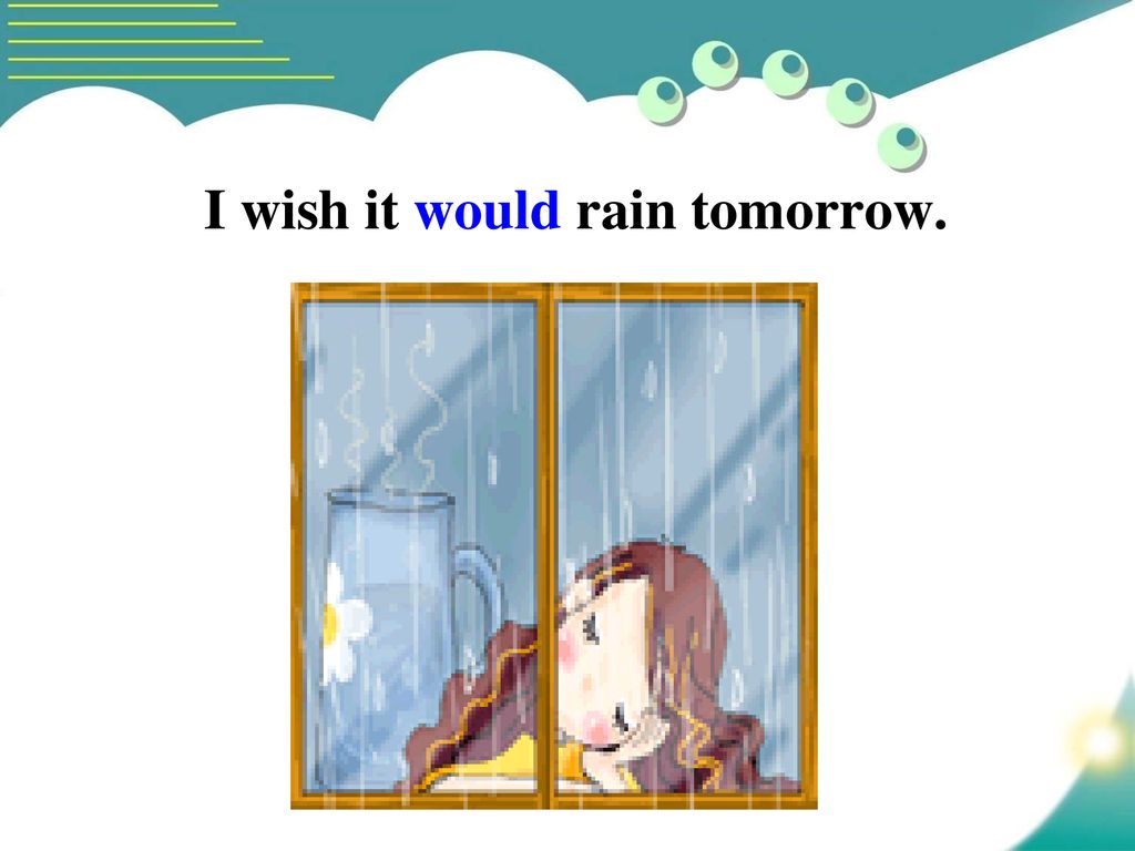 I wish it would rain tomorrow.