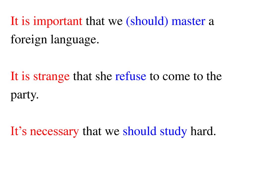 It is important that we (should) master a foreign language.