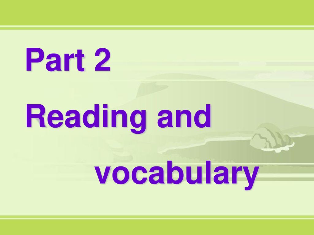 Part 2 Reading and vocabulary