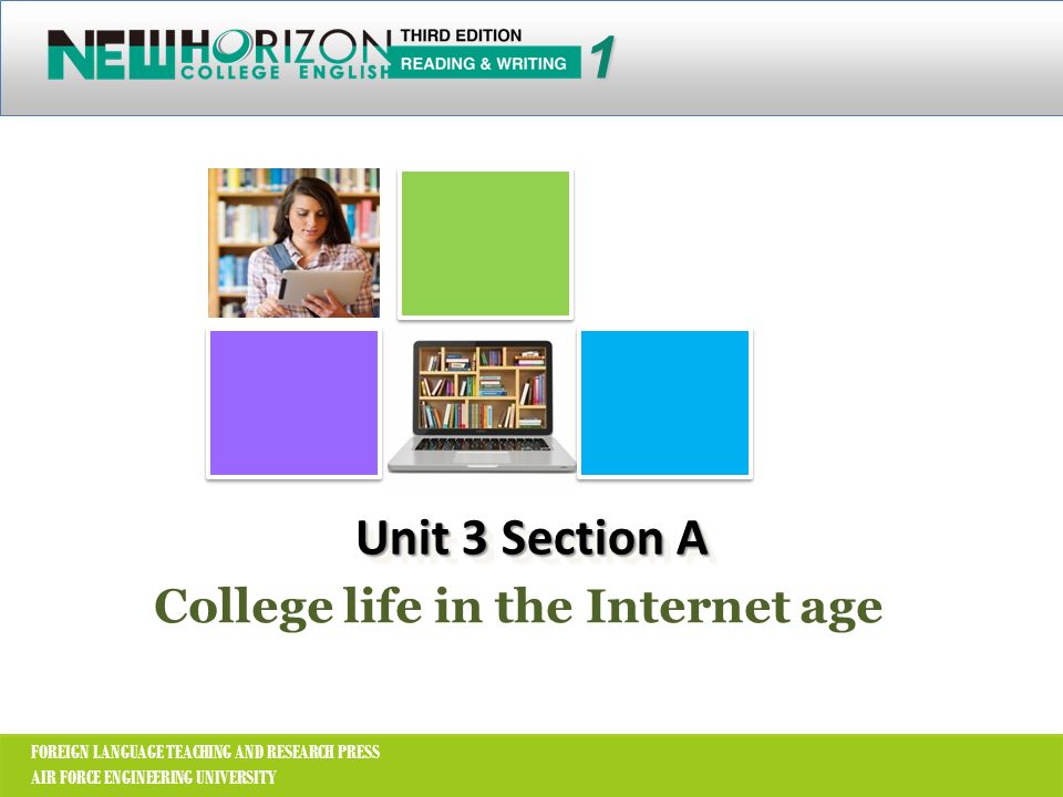 1 College Life In The Internet Age Unit 3 Section A Foreign Language Teaching And Research Press Air Force Engineering University Ppt Download