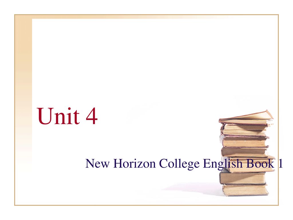 Unit 4 New Horizon College English Book Ppt Download