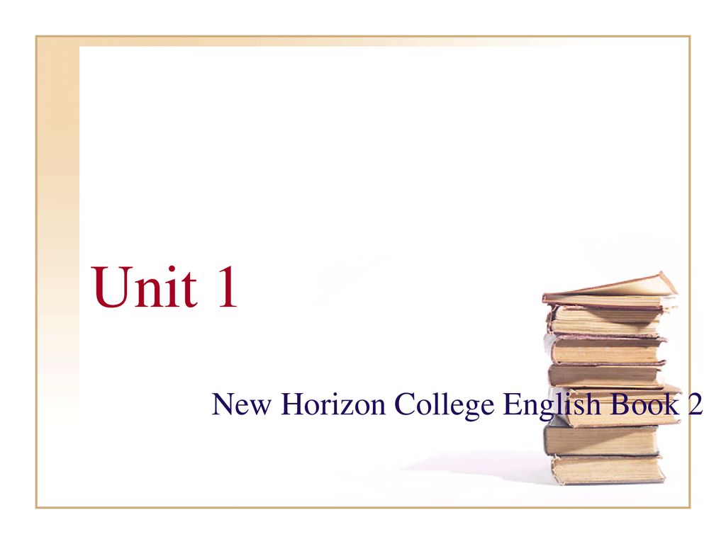 Unit 1 New Horizon College English Book Ppt Download