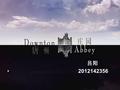 吕阳 2012142356. It was the quintessence ( 典型） of an English manor house （庄园） Downton Abbey is a British period drama television series created by Julian.