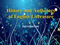 History and Anthology of English Literature Introduction.