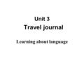 Unit 3 Travel journal Learning about language. Discovering useful words and expressions 1Find the correct words or expressions from the text for each.