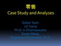 零售 Case Study and Analyses Dallas Team Lili Tsang Ph.D. in Pharmaceutics Suwei Wang, Registered Pharmacist, Ph.D.