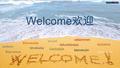 Welcome 欢迎 BienvenueBenvenuto Bienvenida tervetuloa welkom καλωσόρισμα velkommen benvenuto karşılama accueil Üdvözöljük.