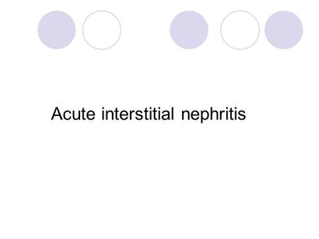 Acute interstitial nephritis. Definition presence of inflammatory infiltrates and edema within the interstitium Acute interstitial nephritis Kidney International.