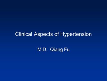 Clinical Aspects of Hypertension M.D. Qiang Fu. Main points How to diagnose hypertension? What ’ s the Hypertensive Emergencies? How to treat (which drugs)?