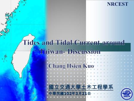 NRCEST 國立交通大學土木工程學系 中華民國 102 年 3 月 21 日. 2 Large tidal range at central western Taiwan Variations of tidal range Fro:Current countermeasure of beach erosion.