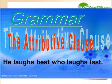 Grammar He laughs best who laughs last. Guessing Game: They are two Chinese astronauts who/ that successfully orbited the earth aboard Shenzhou VI for.