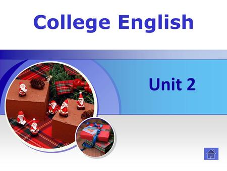 College English Unit 2 Contents Revision Cultural Introduction New Lesson Vocabulary Games Acting Dialogues Exercises.