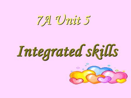 Integrated skills 7A Unit 5 Chinese New Year (the Spring Festival)