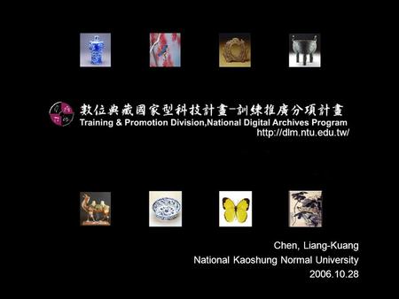 Chen, Liang-Kuang National Kaoshung Normal University 2006.10.28.