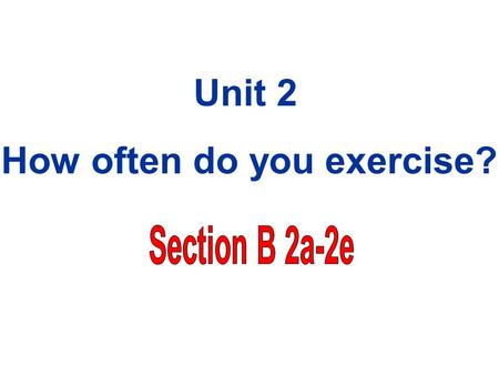 Unit 2 How often do you exercise?. 学习目标 词汇 : result, percent, online, television, although, through, mind, body, such as, together, die, writer 句型 : Most.