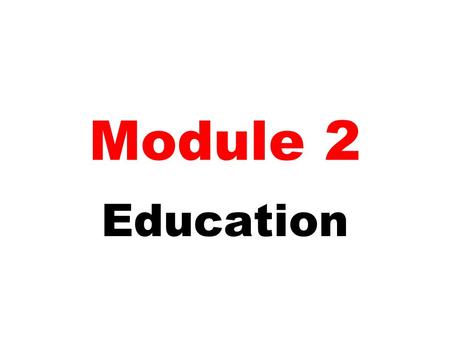 Module 2 Education. Module 2 Unit 2 What’s the best thing about school?