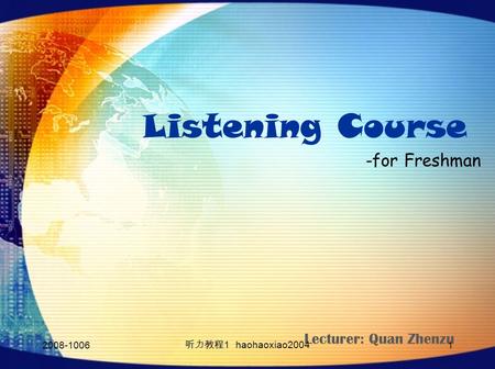 Listening Course -for Freshman Lecturer: Quan Zhenzu 听力教程 1 haohaoxiao2004.