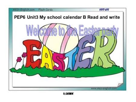 PEP6 Unit3 My school calendar B Read and write. watch a video.
