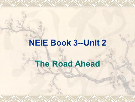 NEIE Book 3--Unit 2 The Road Ahead. Identify a writer's audience and purpose  Identify a writer’s audience and purpose so that you can better understand.