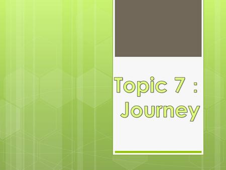 Topic 7： Journey.