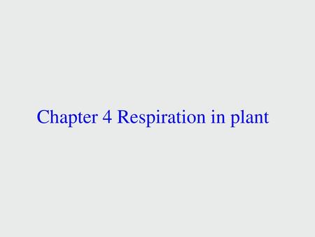 Chapter 4 Respiration in plant