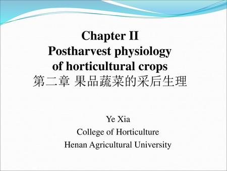 Postharvest physiology of horticultural crops