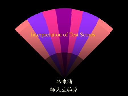 Interpretation of Test Scores
