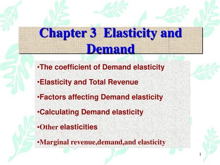 Chapter 3 Elasticity and Demand