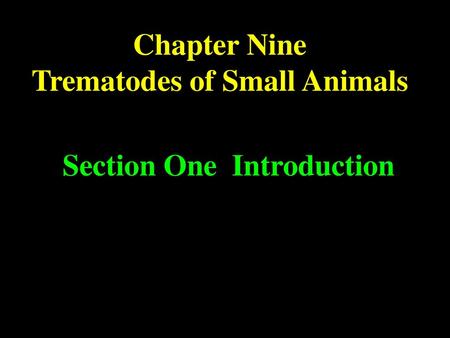Trematodes of Small Animals Section One Introduction