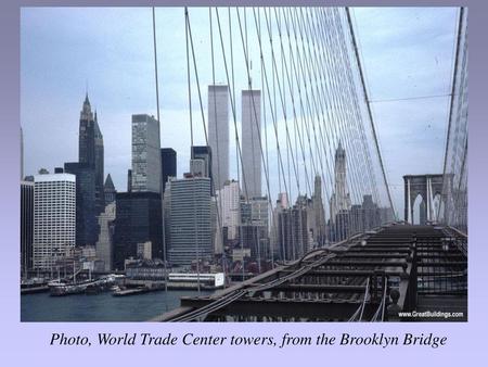 Photo, World Trade Center towers, from the Brooklyn Bridge