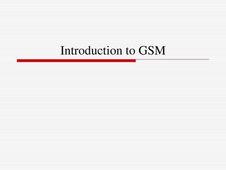 Introduction to GSM.