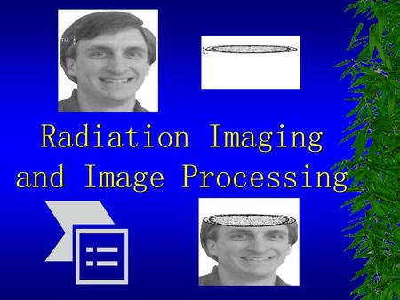 Radiation Imaging and Image Processing