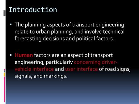 Introduction The planning aspects of transport engineering relate to urban planning, and involve technical forecasting decisions and political factors.