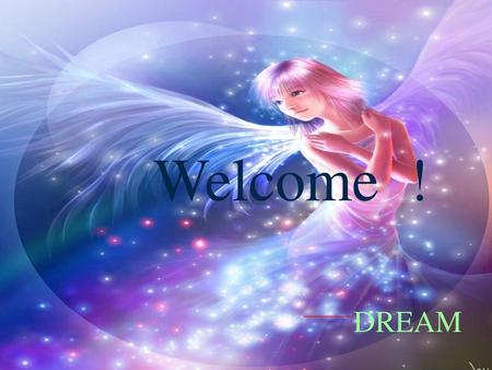 Welcome ! DREAM.