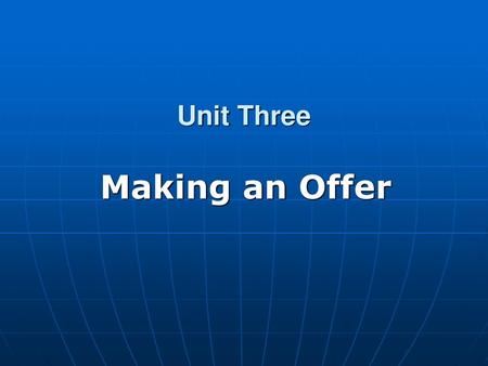 Unit Three Making an Offer.