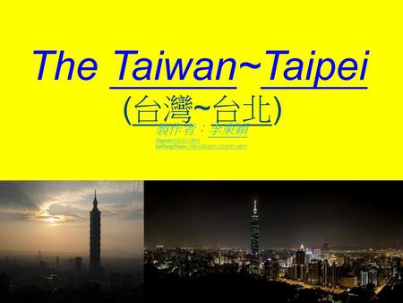 The Taiwan~Taipei (台灣~台北)