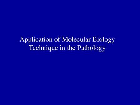 Application of Molecular Biology Technique in the Pathology