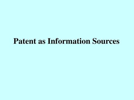 Patent as Information Sources