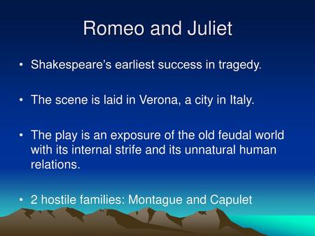 Romeo and Juliet Shakespeare’s earliest success in tragedy.