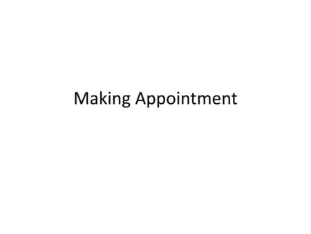 Making Appointment.