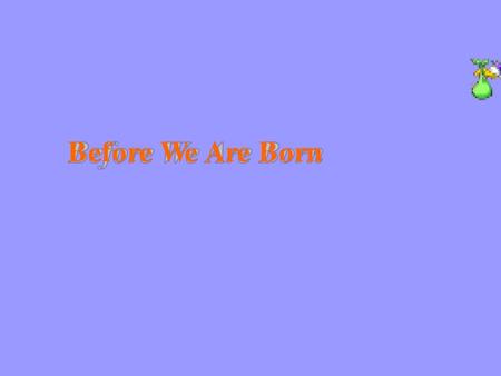 Before We Are Born.