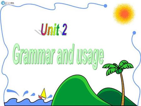 Unit 2 Grammar and usage.