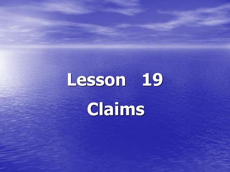 Lesson 19 Claims.